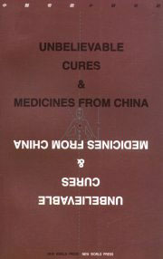 Unbelievable Cures & Medicines from China